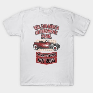 I plan to build Hot Rods T-Shirt